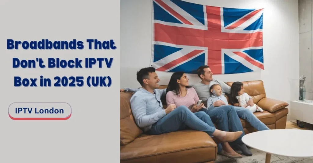 Broadbands in the UK That Support IPTV